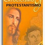 Catolicismo y Protestantismo.