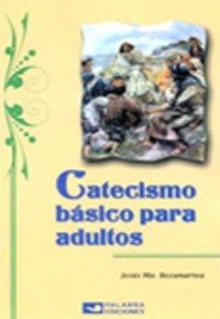 Catecismo basico para adultos - Jesus Ma. Bezunartea