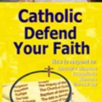 Catholic defend your Faith