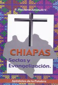 Chiapas. Sectas y Evangelizacion