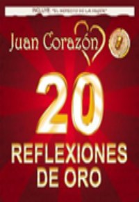 Juan Corazon 20 reflexiones de oro