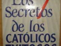 Los 7 secretos de los catolicos exitosos. Paul Wilkes