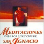Meditaciones para los ejercicios de San Ignacio