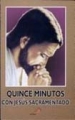 Quince Minutos Con Jesus Sacramentado