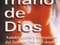 Testimonio del Ex-Rey del Aborto.  La mano de Dios