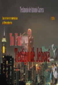 Yo fui testigo de Jehová  Testimonio de Antonio Carrera 2 cds